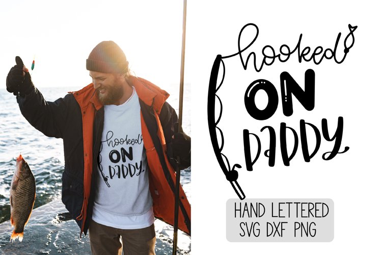 Hooked On Daddy - Hand Lettered SVG