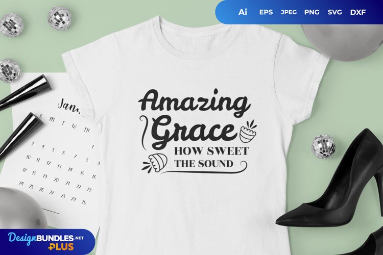 Amazing Grace How Sweet The Sound SVG File example image 1