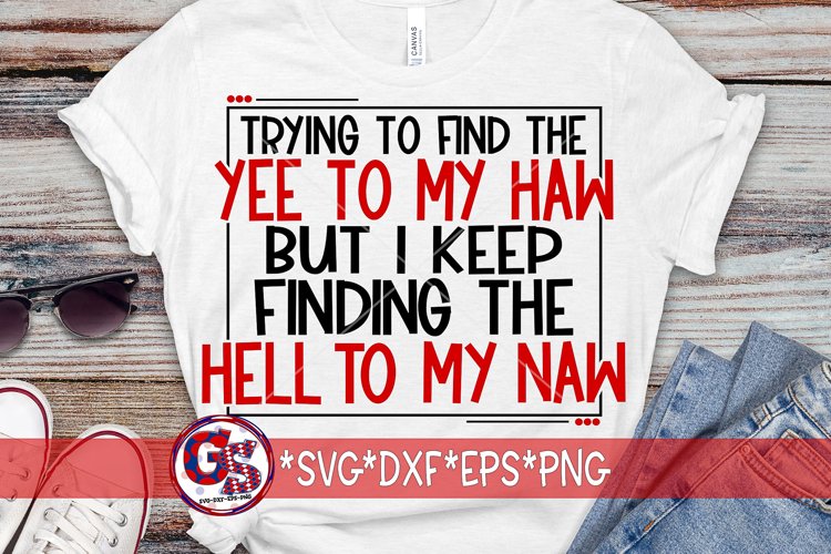 Trying To Find The Yee To My Haw SVG DXF EPS PNG