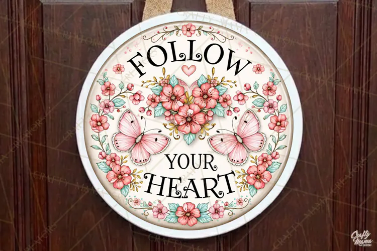 Follow Your Heart | Inspirational Butterfly Round Sign
