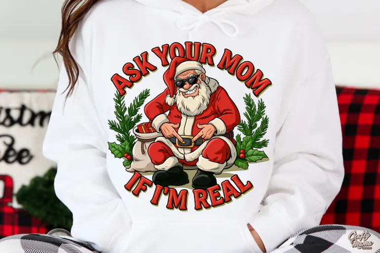 Ask Your Mom If I'm Real | Santa | Funny Christmas PNG