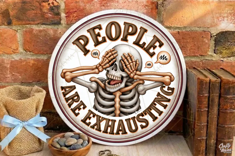 People Are Exhausting | Sarcastic Round Door Sign Png File