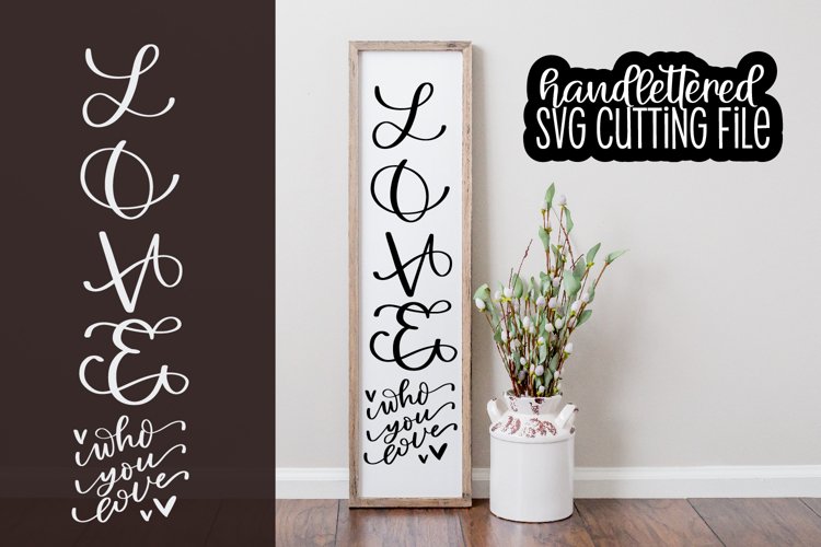 Love Who You Love SVG Hand Lettered Cutting File