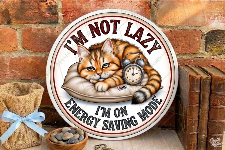 I'm Not Lazy | Sarcastic Round Door Sign Png File example image 1