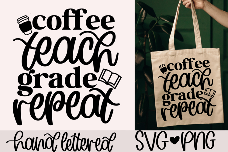 Coffee teach grade repeat SVG | Teacher SVG
