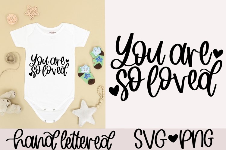 You are so loved SVG, Hand Lettered SVG