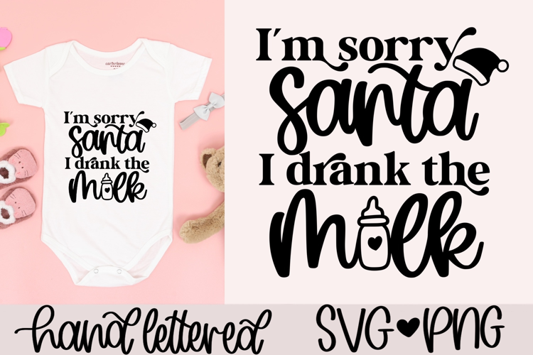 I'm sorry santa I drank the milk SVG | New mom christmas SVG