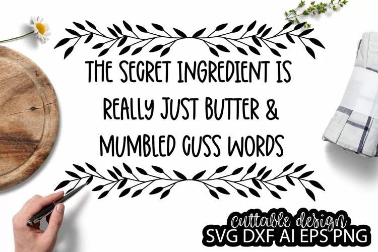 The Secret Ingredient is Really Just Butter and Mumbled Cuss