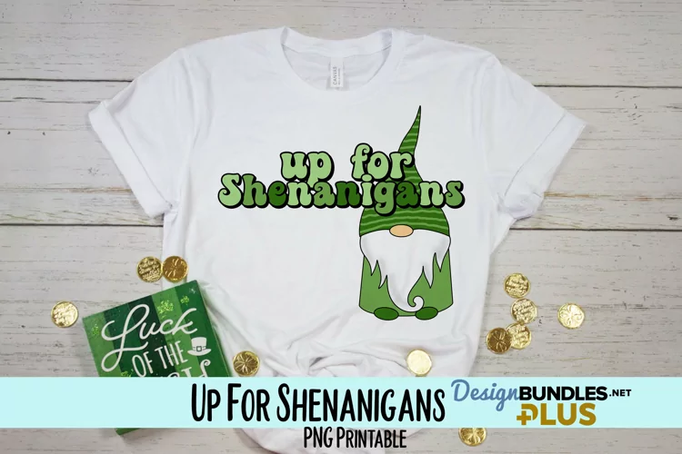 Up For Shenanigans Gnome Sublimation PNG