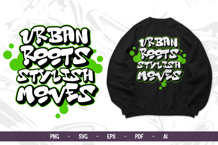 Urban Roots Stylish Moves Graffiti Streetwear Typography SVG