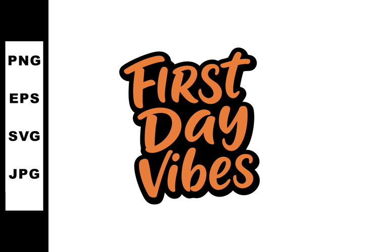 First Day Vibes Typography Design in Orange and Black Vector example image 1