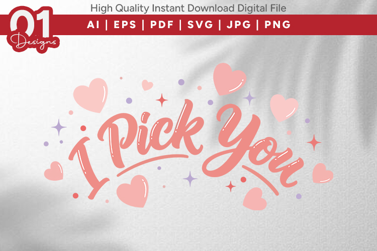 I Pick You Valentine Quotes SVG Design