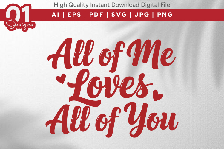 All Of Me Loves All Of You Valentine Quotes SVG Design