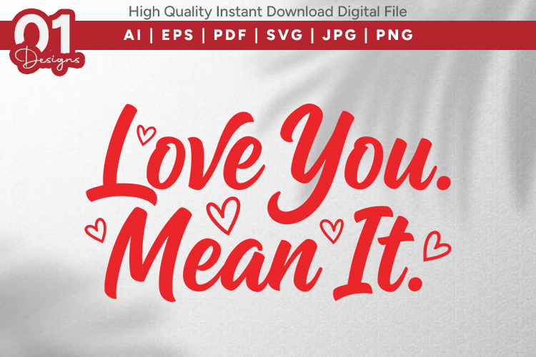 Love You Mean It Valentine Quotes SVG Design