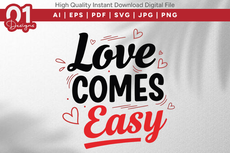 Love Comes Easy Valentine Quotes SVG Design