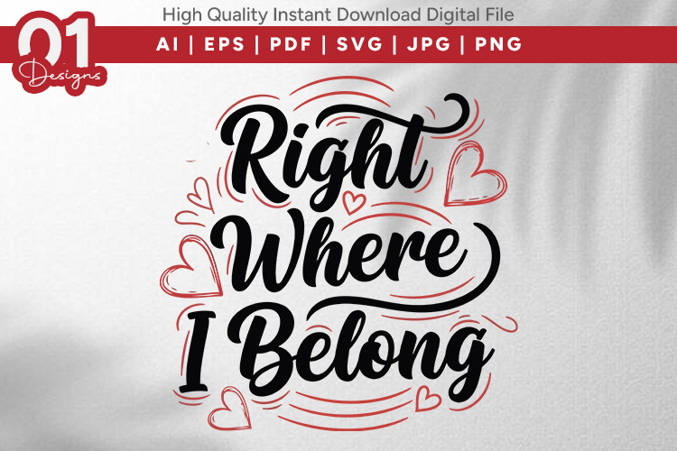 Right Where I Belong Valentine Quotes SVG Design