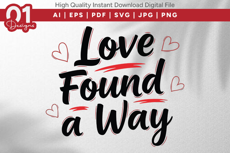 Love Found A Way Valentine Quotes SVG Design