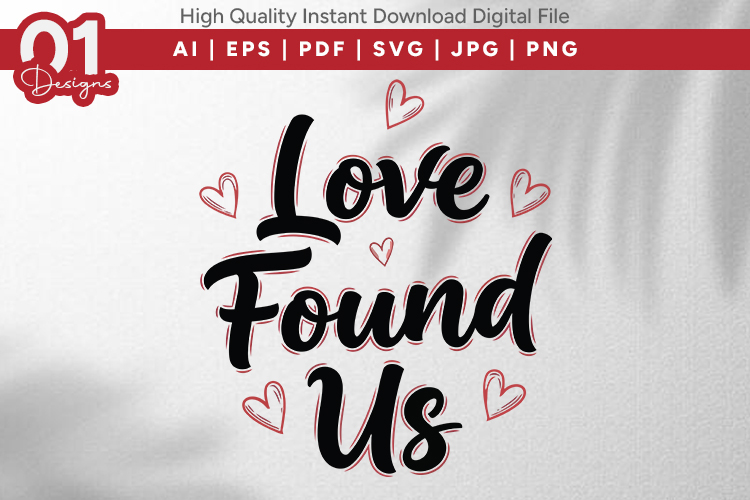 Love Found Us Valentine Quotes SVG Design