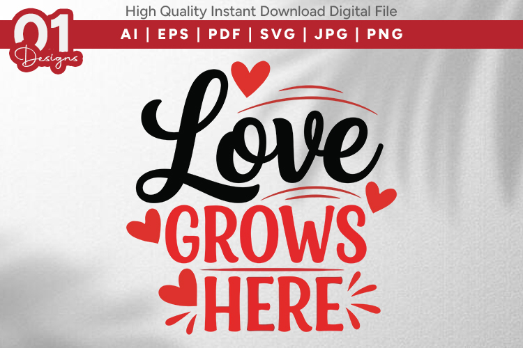 Love Grows Here Valentine Quotes SVG Design