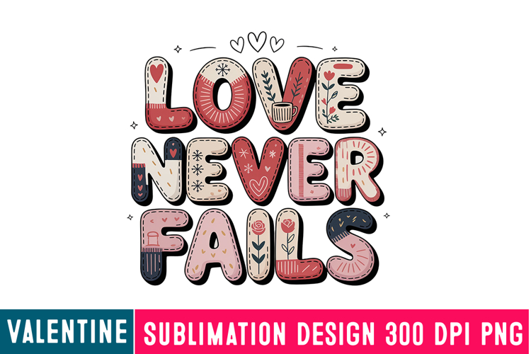 Love Never Fails Sublimation Design,Valentine png