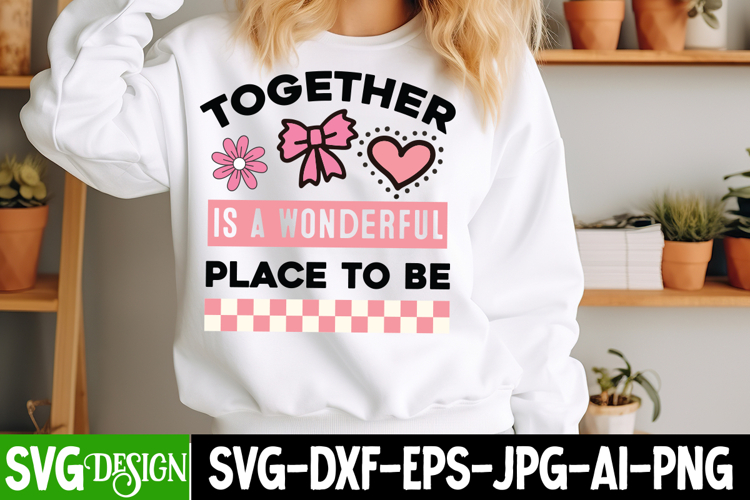 Together is a Wonderful Place to Be SVG Design,Valentine SVG