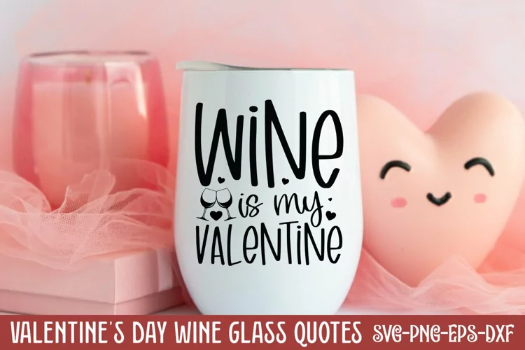 Wine is my valentine SVG, Valentine's Day SVG