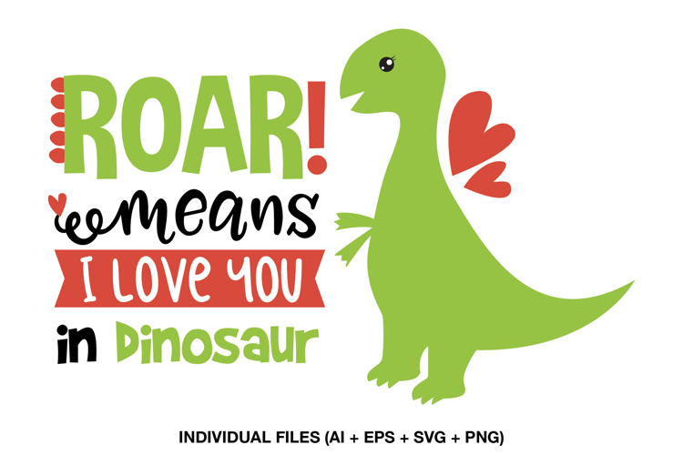 Roar Means I Love You in Dinosaur SVG, Dino Valentine Png