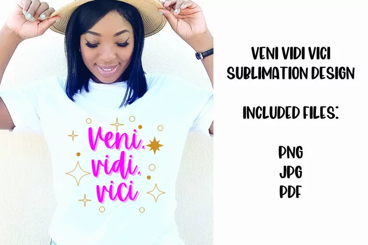 Veni Vidi Vici Sublimation Design