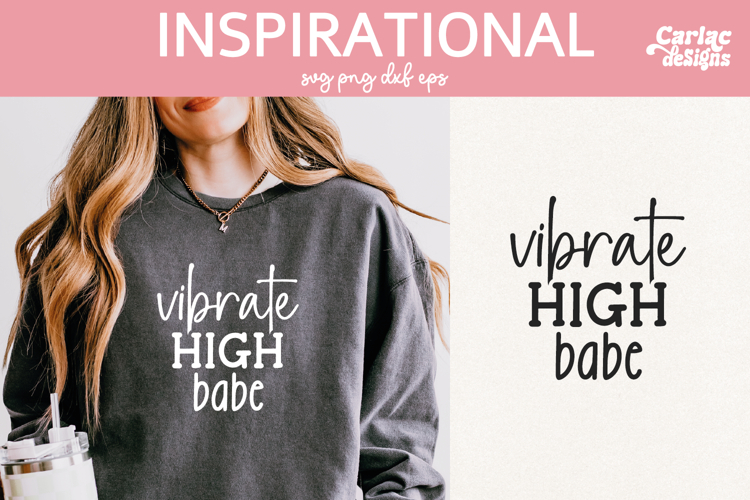 Inspirational Sublimation and Cut File, Vibrate High Babe