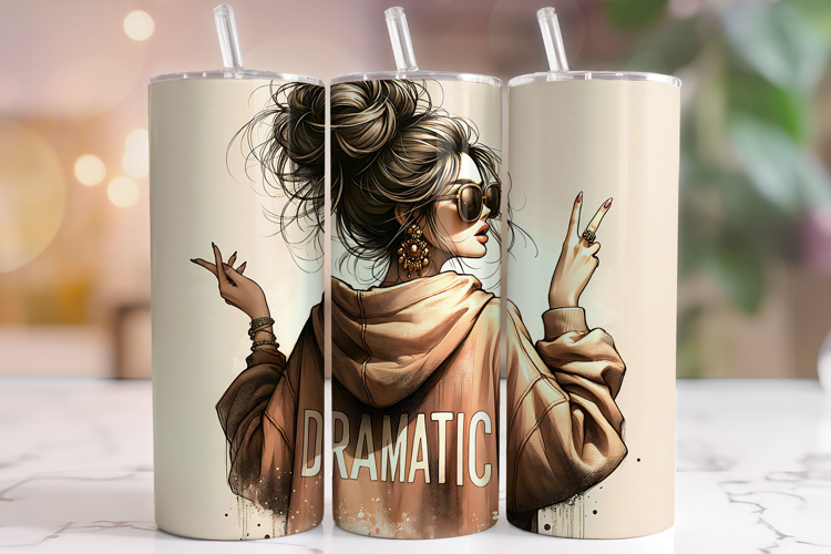Dramatic PNG, Funny Tumbler Wrap, Sarcastic Tumbler, Sassy