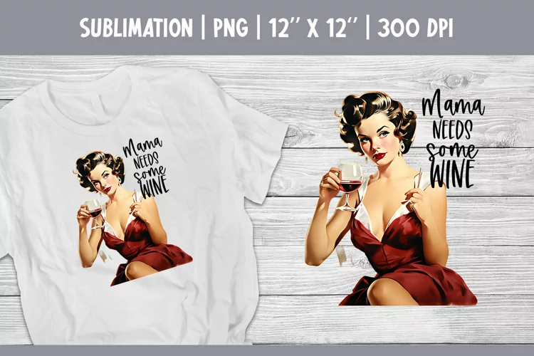 Vintage Pin Up Girl T-Shirt Sublimation Design |Mama Wine