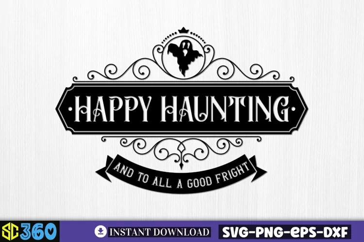 Happy haunting and to all a good fright SVG