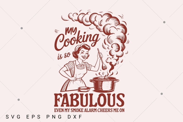 Vintage Woman Shirt,My Cooking Is So Fabulous SVG,Funny