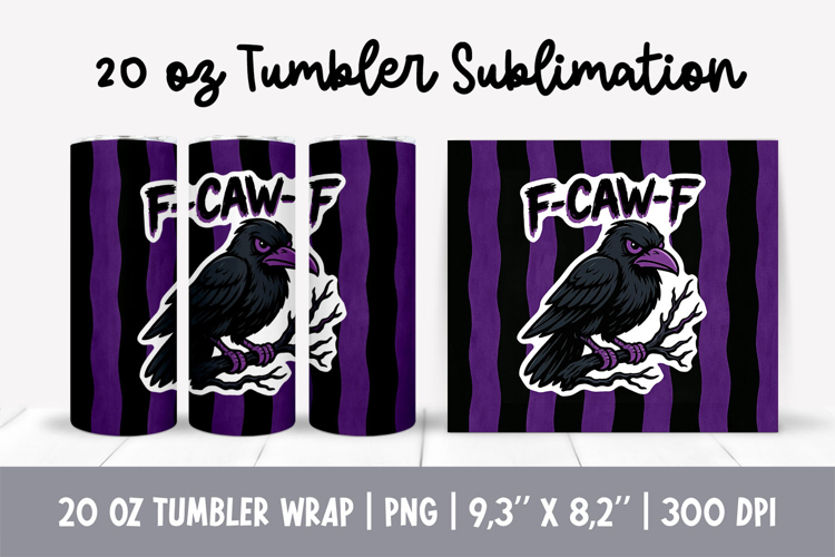F-Caw-F Crow Tumbler Wrap | Gothic Raven Sublimation