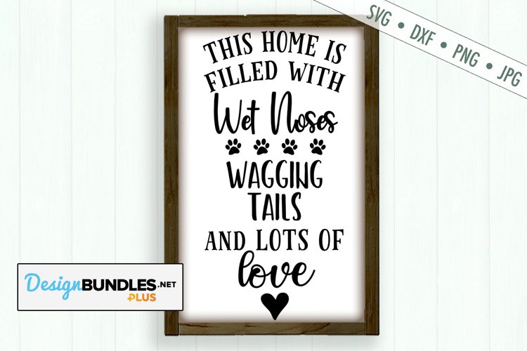 Home Filled With Wet Noses Wagging Tails SVG | Dog SVG example image 1