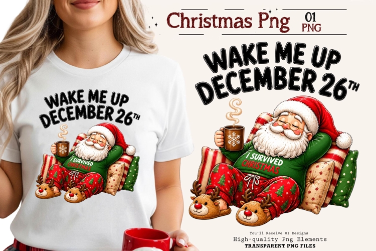 Wake Me Up December 26th Santa Christmas PNG Design Art