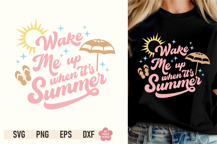 Wake Me Up When Its Summer SVG PNG, Summer Cut File