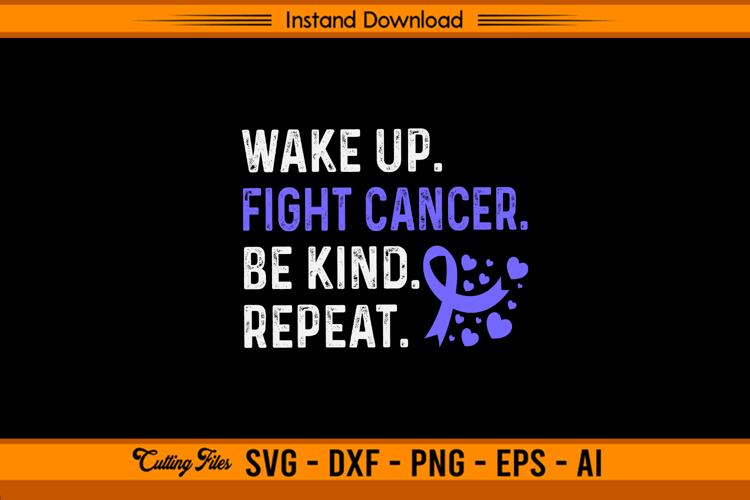 Wake Up Fight Cancer Be Kind Repeat SVG Design