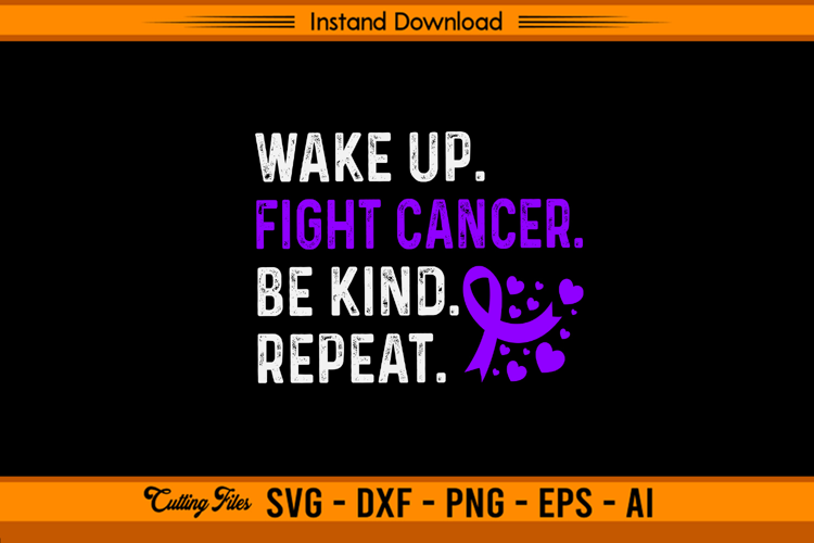 Wake Up Fight Cancer Be Kind Repeat Awareness SVG
