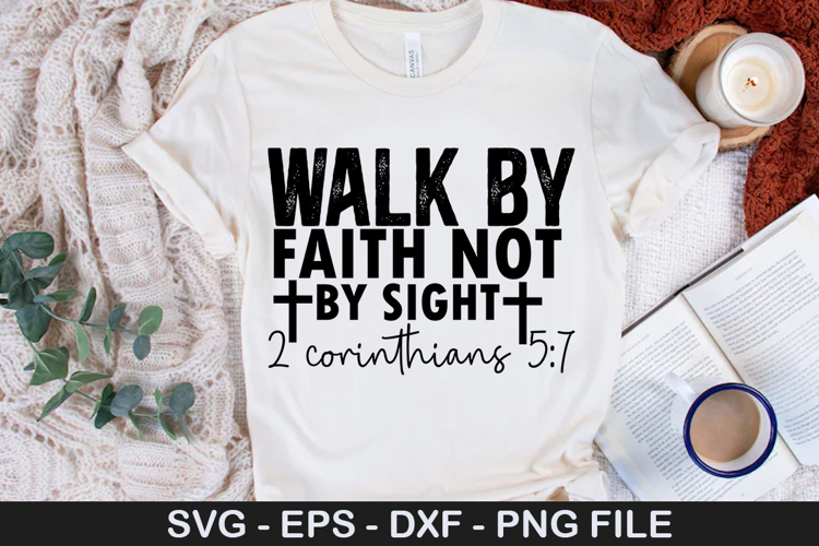 Walk by Faith Not by Sight - Bible Verse SVG Design