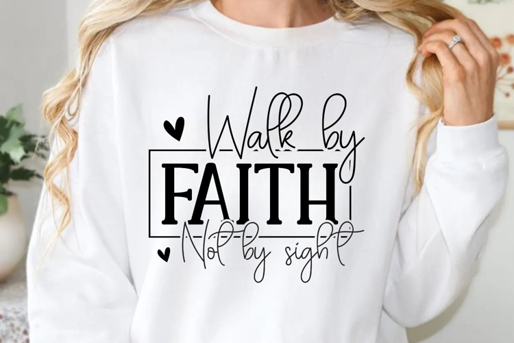 Walk by faith not by sight SVG, Faith Quotes SVG