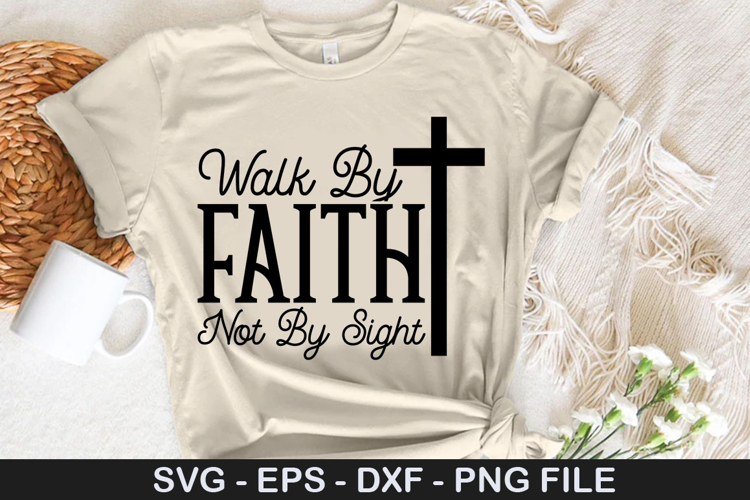 Walk by faith not by sight SVG - Faith Christian Design