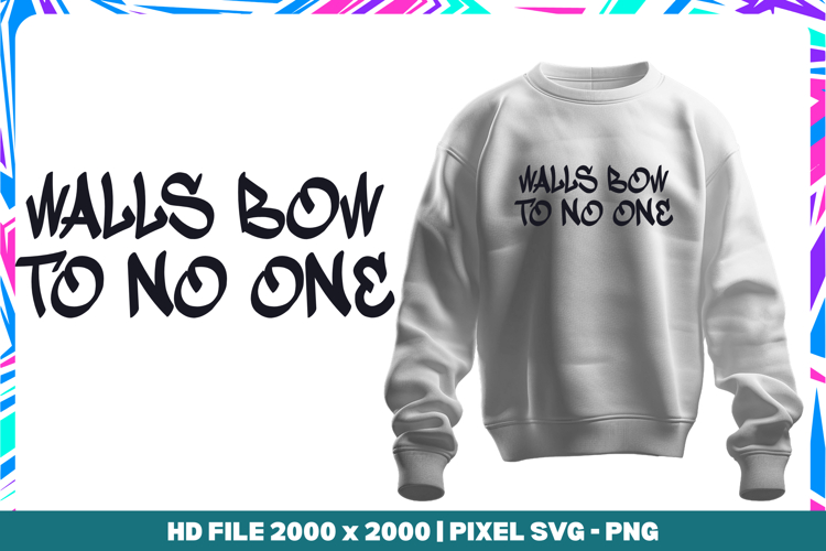 Walls Bow to No One