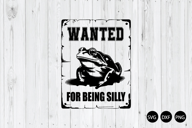 Wanted for Being Silly SVG, Funny Frog SVG