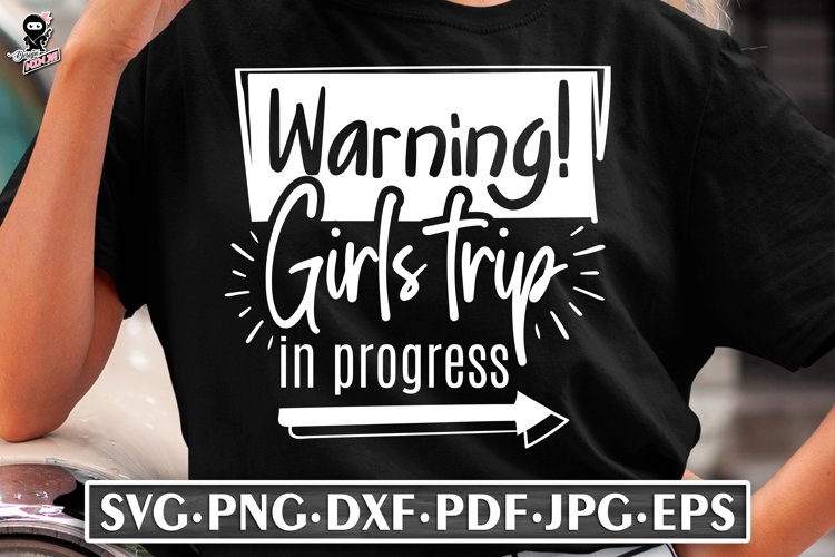 Warning Girls Trip in Progress | Funny Bachelorette SVG