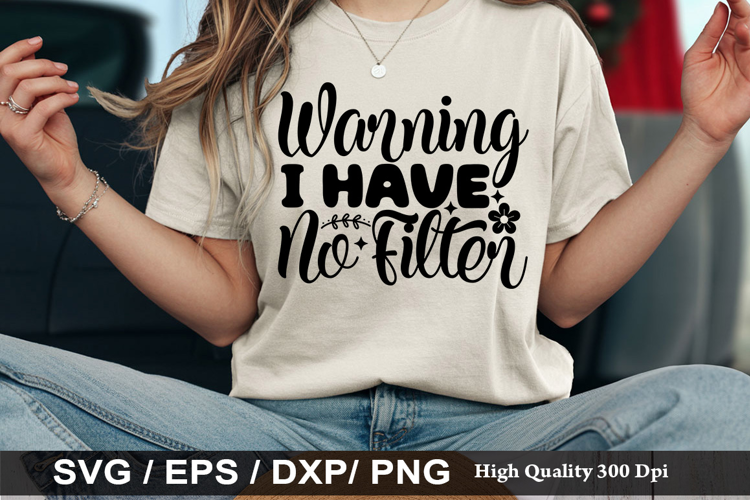 Warning I Have No Filter - Funny Quote SVG Design