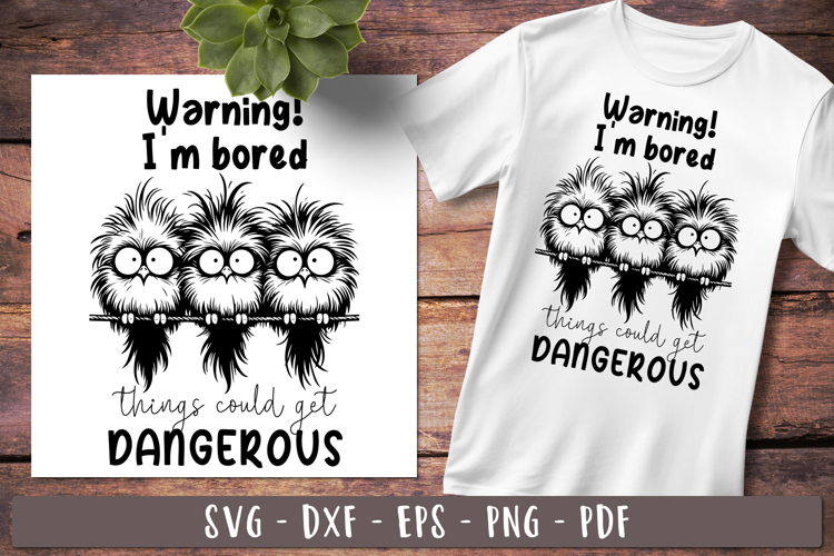 Warning im bored Funny birds Sarcastic sayings