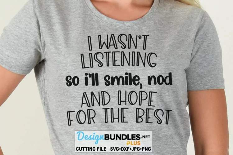 I wasn't Listening SVG | Funny T-Shirt SVG