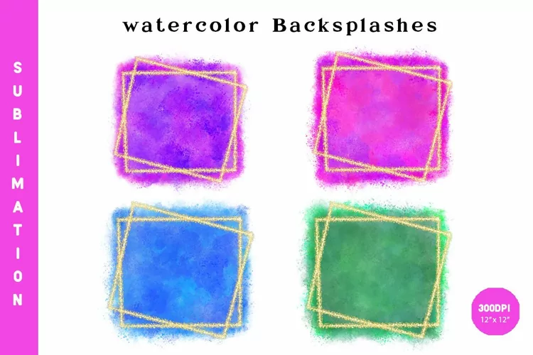 Watercolor Backsplashes Sublimation