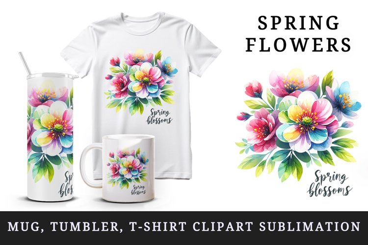 Watercolor flowers floral arrangement Spring Blossoms greeting quote print 20 oz tumbler skinny mug wrap clipart t-shirt sublimation printable design
